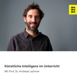Künstliche Intelligenz im Unterricht (Prof. Dr. Andreas Lachner)